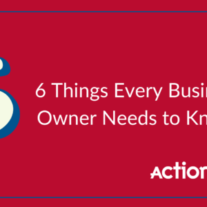6 things every business owner needs to know