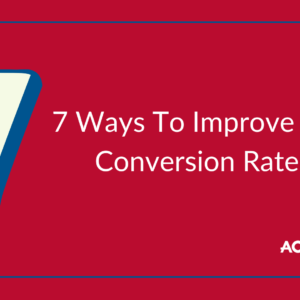 7 ways to improve your conversion rates